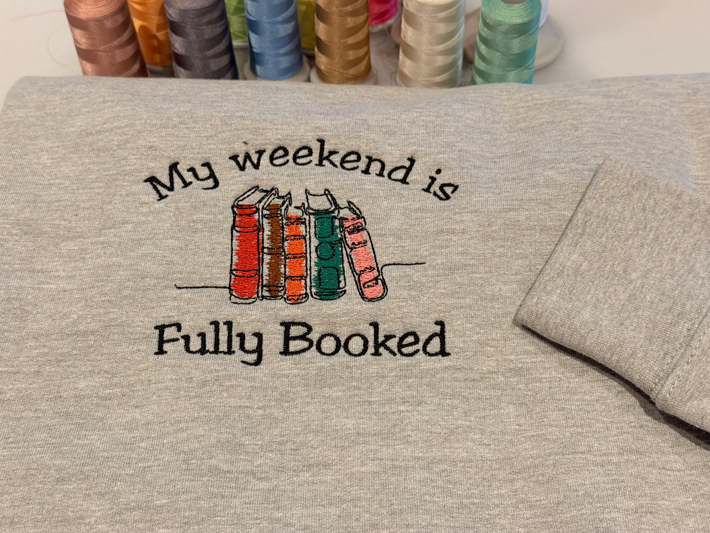 My weekend is fully booked embroidered sweatshirt, Book Lover jumper, Reader gift