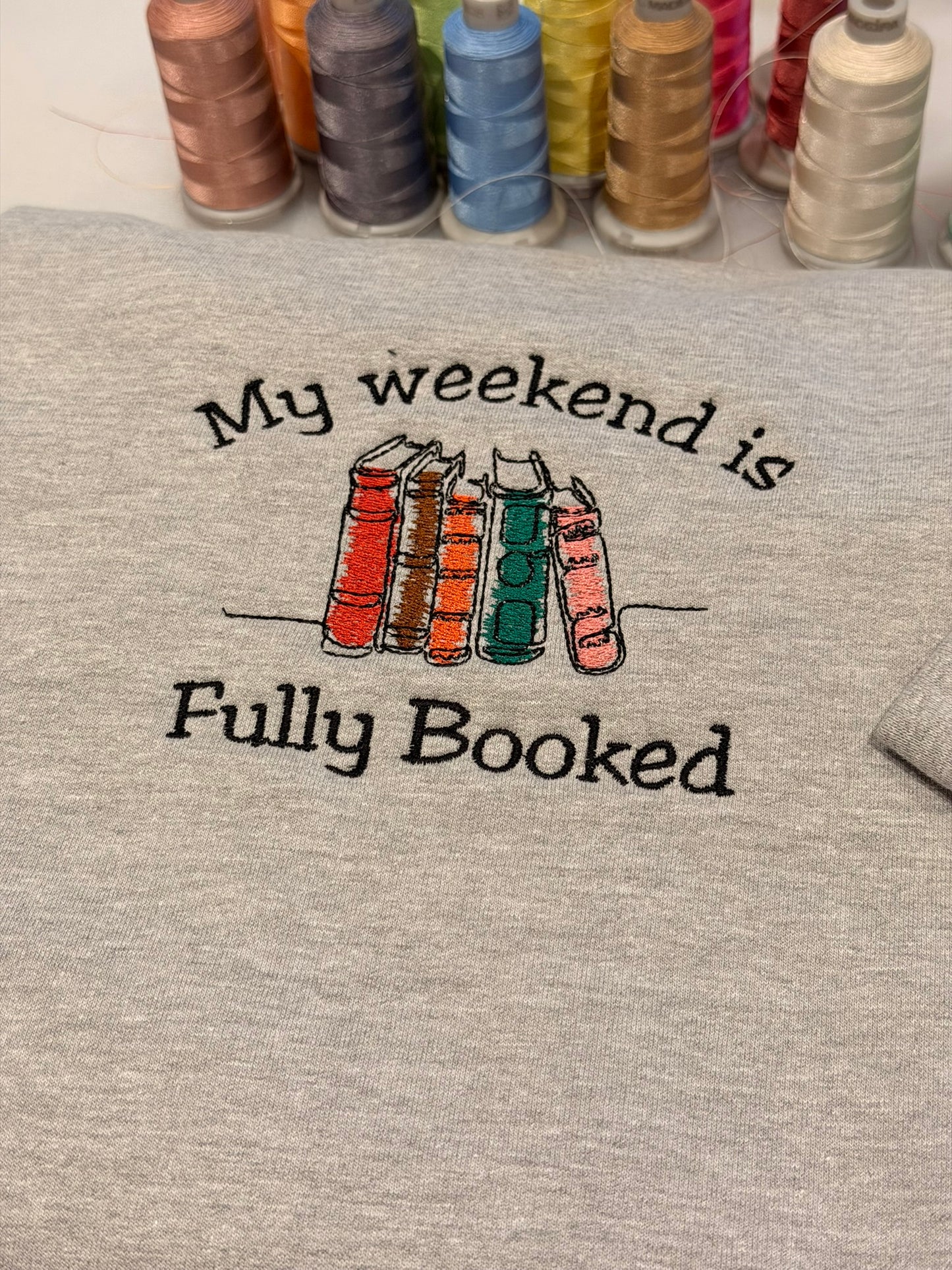 My weekend is fully booked embroidered sweatshirt, Book Lover jumper, Reader gift