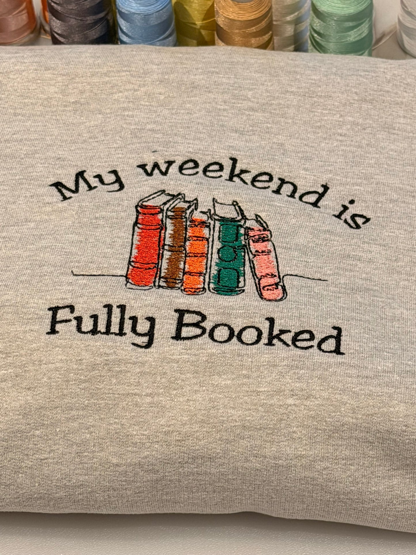 My weekend is fully booked embroidered sweatshirt, Book Lover jumper, Reader gift