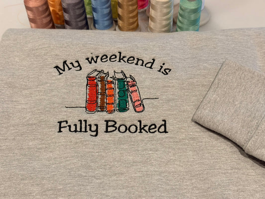 My weekend is fully booked embroidered sweatshirt, Book Lover jumper, Reader gift